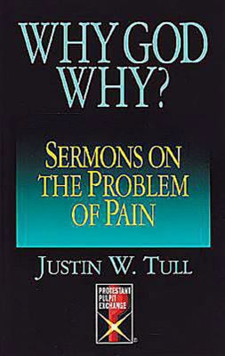 Why God Why? Sermons on the Problem of Pain N/A 9780687007028 Front Cover