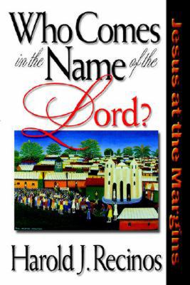 Who Comes in the Name of the Lord? Jesus at the Margins N/A 9780687010028 Front Cover