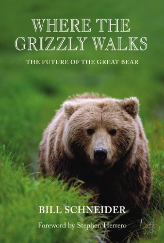 Where the Grizzly Walks The Future of the Great Bear  2003 9780762726028 Front Cover