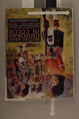 British Army Uniforms in Color : As Illustrated by John Mcneill, Ernest Ibbetson, Edgar A. Holloway, and Harry Payne C. 1908-1919  2001 9780764313028 Front Cover