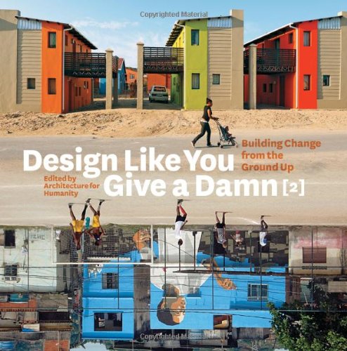 Design Like You Give a Damn {2} Building Change from the Ground Up  2012 9780810997028 Front Cover