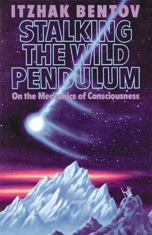 Stalking the Wild Pendulum On the Mechanics of Consciousness N/A 9780892812028 Front Cover