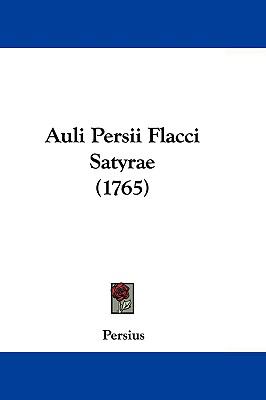 Auli Persii Flacci Satyrae  N/A 9781104620028 Front Cover