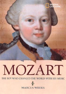World History Biographies: Mozart The Boy Who Changed the World with His Music  2007 9781426300028 Front Cover
