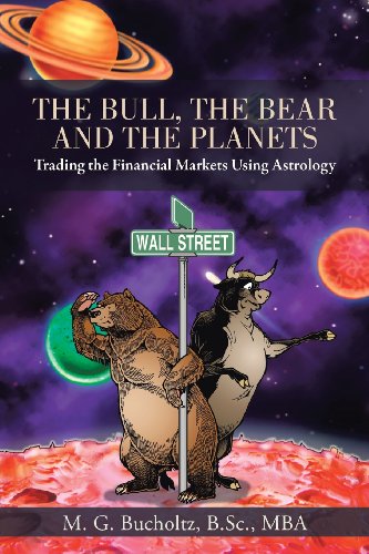 The Bull, the Bear and the Planets: Trading the Financial Markets Using Astrology  2013 9781475980028 Front Cover