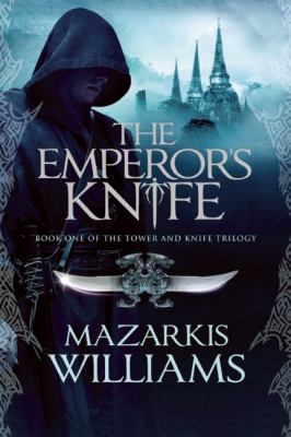 Emperor's Knife Book One of the Tower and Knife Trilogy  2012 9781597804028 Front Cover