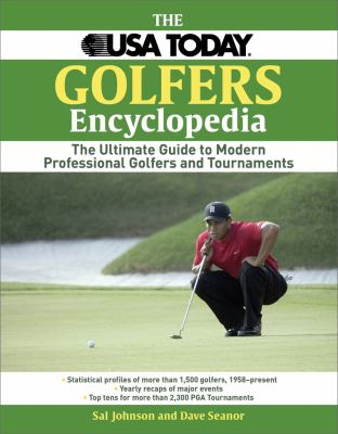 USA Today Golfer's Encyclopedia A Comprehensive Reference of Professional Golf, 1958 Through the Present  2009 9781602393028 Front Cover