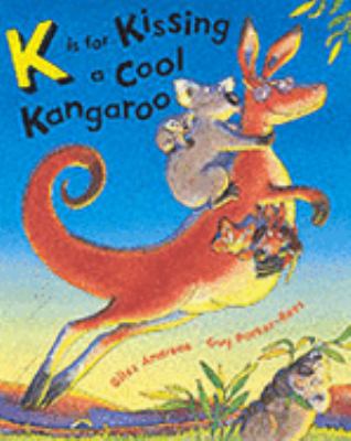 K Is for Kissing a Cool Kangaroo   2002 9781841219028 Front Cover
