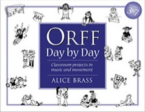 Orff Day by Day Classroom Projects in Music and Movement  1997 (Teachers Edition, Instructors Manual, etc.) 9781896941028 Front Cover