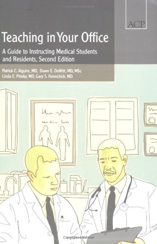 Teaching in Your Office A Guide to Instructing Medical Students and Residents 2nd 2008 9781934465028 Front Cover