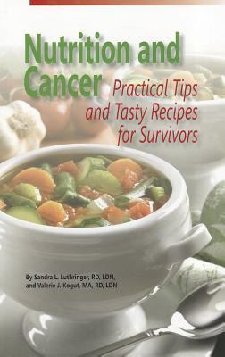 Nutrition and Cancer: Practical Tips and Tasty Recipes for Survivors  2011 9781935864028 Front Cover