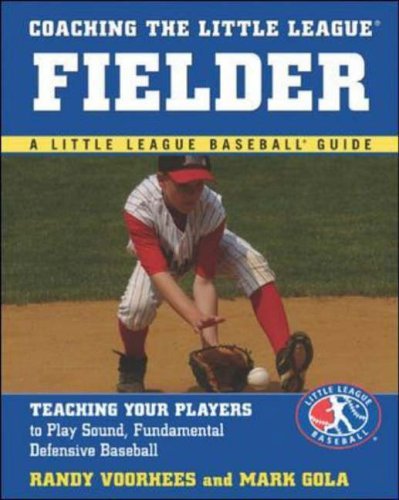 Coaching the Little League Fielder Teaching Your Players to Play Sound, Fundamental Defensive Baseball  2005 9780071443029 Front Cover