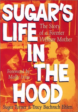 Sugar's Life in the Hood The Story of a Former Welfare Mother  2002 9780292721029 Front Cover