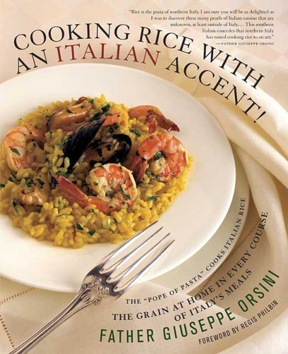 Cooking Rice with an Italian Accent! The Grain at Home in Every Course of Italy's Meals  2005 9780312339029 Front Cover