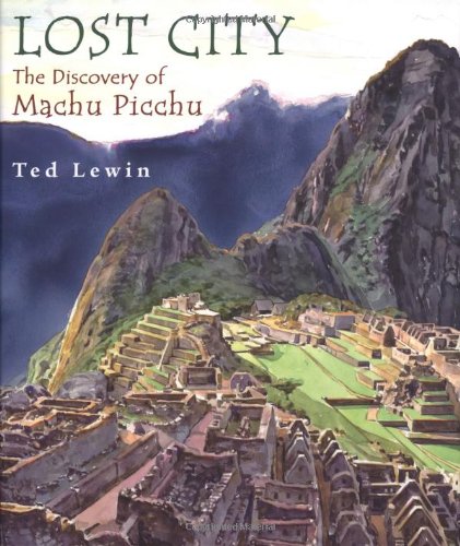 Lost City The Discovery of Machu Picchu  2002 9780399233029 Front Cover