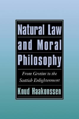 Natural Law and Moral Philosophy From Grotius to the Scottish Enlightenment  1996 9780521498029 Front Cover