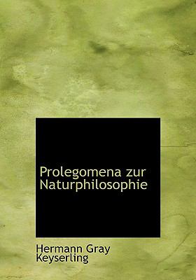 Prolegomena Zur Naturphilosophie:   2008 9780554548029 Front Cover