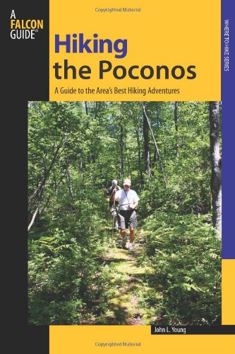 Hiking the Poconos A Guide to the Area's Best Hiking Adventures  2009 9780762745029 Front Cover