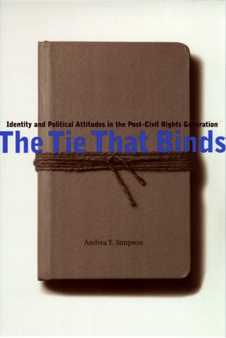 Tie That Binds Identity and Political Attitudes in the Post-Civil Rights Generation  1998 9780814781029 Front Cover