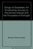 Songs of Saudades : An Enchanting Journey to the Azores Islands and the Pousadas of Portugal N/A 9780929999029 Front Cover