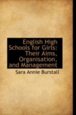English High Schools for Girls : Their Aims, Organisation, and Management N/A 9781103084029 Front Cover