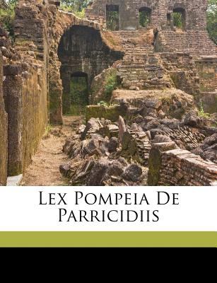Lex Pompeia de Parricidiis  N/A 9781149624029 Front Cover