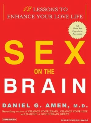 Sex on the Brain: 12 Lessons to Enhance Your Love Life  2007 9781400154029 Front Cover
