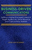 Business-Driven Communications Setting a Higher Standard to Reach Target Audiences, Grow Revenue and Capture New Markets N/A 9781494371029 Front Cover