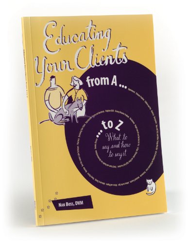 Educating Your Clients from A to Z : What to Say and How to Say It  1999 9781583260029 Front Cover