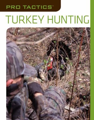 Turkey Hunting Use the Secrets of the Pros to Bag More Birds  2009 9781599212029 Front Cover