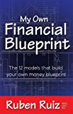 My Own Financial Blueprint The 12 Models That Build Your Own Money Blueprint N/A 9781614487029 Front Cover