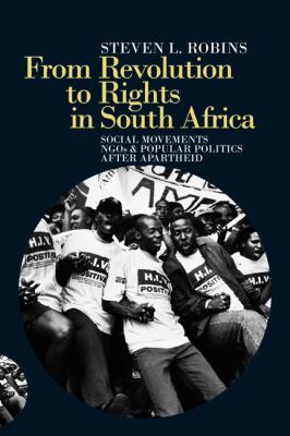 From Revolution to Rights in South Africa Social Movements, NGOs and Popular Politics after Apartheid  2008 9781847012029 Front Cover