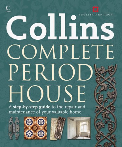 Complete Period House A Step-by-Step Guide to the Repair and Maintenance of Your Valuable Home  2008 9780007271030 Front Cover