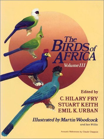 Birds of Africa, Volume III Parrots to Woodpeckers  1988 9780121373030 Front Cover