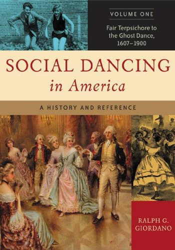 Social Dancing in America Volume One Fair Terpsichore to the Ghost Dance, 1607-1900 A History and Reference  2006 9780313334030 Front Cover