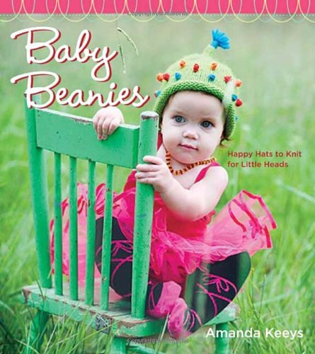 Baby Beanies Happy Hats to Knit for Little Heads  2009 9780823099030 Front Cover