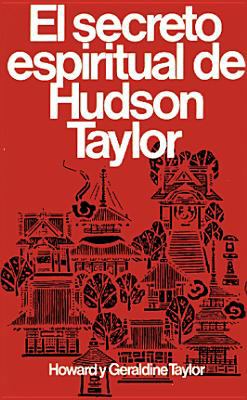 Hudson Taylor's Spiritual Secret  7th 9780825417030 Front Cover