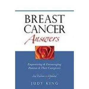 Breast Cancer Answers : Empowering and Encouraging Patients and Their Caregivers 2nd 2006 9780966055030 Front Cover