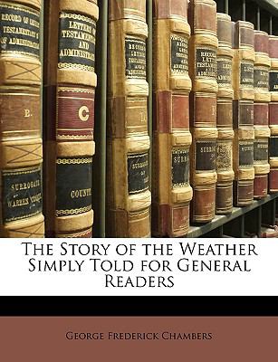 Story of the Weather Simply Told for General Readers N/A 9781148397030 Front Cover