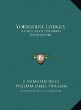 Yorkshire Lodges A Century of Yorkshire Freemasonry N/A 9781169710030 Front Cover