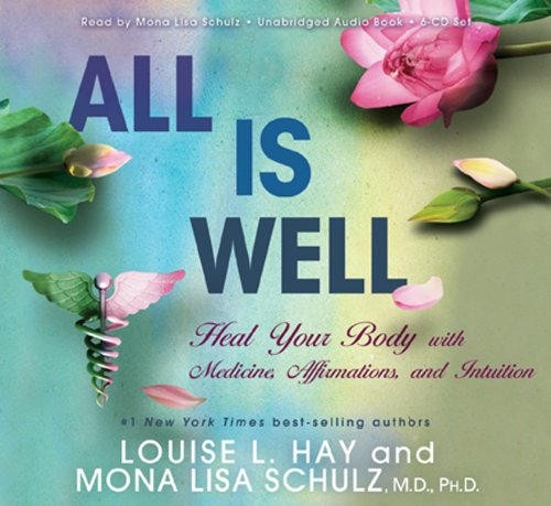 All Is Well: Heal Your Body With Medicine, Affirmations, and Intuition  2013 9781401935030 Front Cover