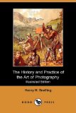 History and Practice of the Art of Photography; or, the Production of Pictures Through the Agency of Light  N/A 9781409926030 Front Cover