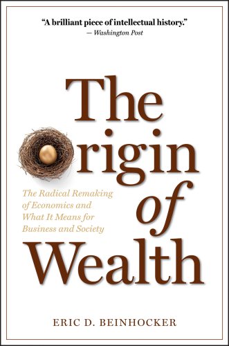 Origin of Wealth The Radical Remaking of Economics and What It Means for Business and Society  2007 9781422121030 Front Cover