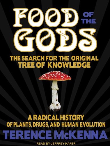 Food of the Gods: The Search for the Original Tree of Knowledge : a Radical History of Plants, Drugs, and Human Evolution  2012 9781452610030 Front Cover