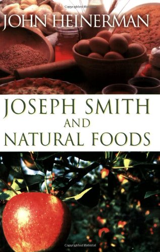 Joseph Smith and Natural Foods   2001 9781555175030 Front Cover