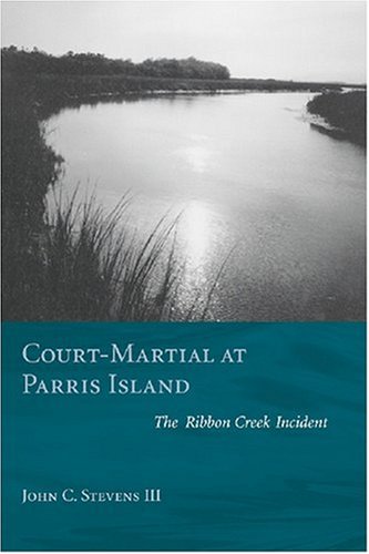 Court-Martial at Parris Island The Ribbon Creek Incident  2007 9781570037030 Front Cover