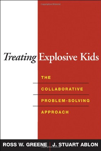 Treating Explosive Kids The Collaborative Problem-Solving Approach  2006 9781593852030 Front Cover