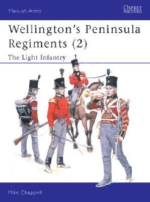 Wellington's Peninsula Regiments (2) The Light Infantry  2003 9781841764030 Front Cover