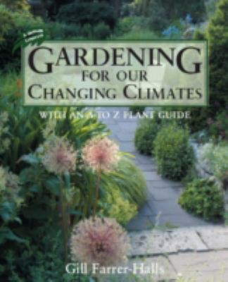 Gardening for Our Changing Climates With an A-Z Plant Guide  2008 9781906245030 Front Cover
