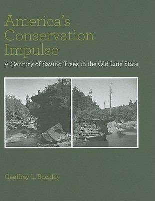America's Conservation Impulse A Century of Saving Trees in the Old Line State (Center Books)  2010 9781935195030 Front Cover